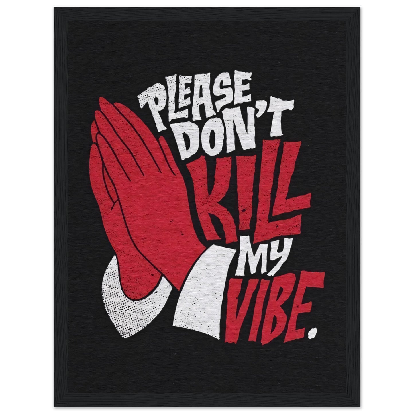 Please Don´t Kill My Vibe - Poster