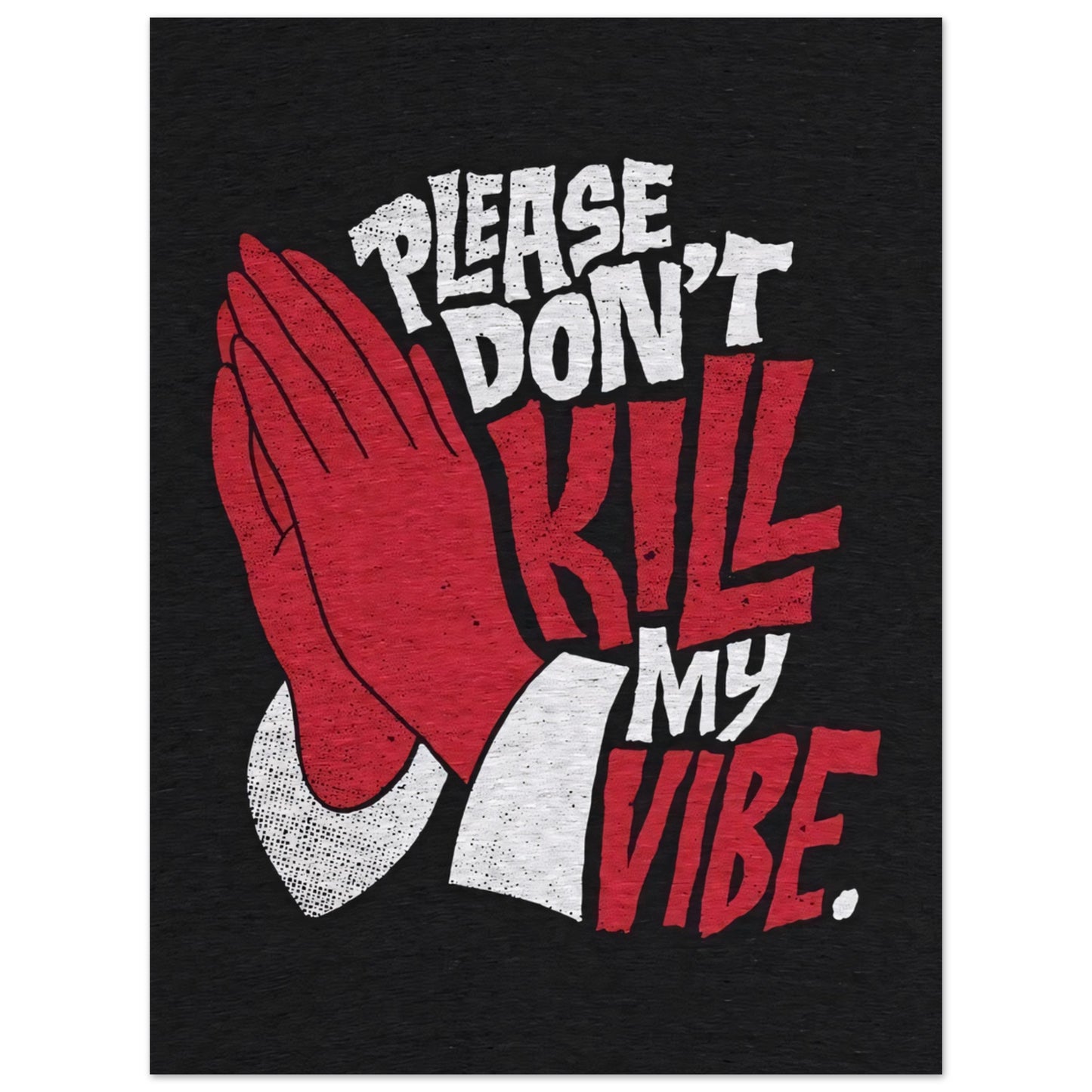 Please Don´t Kill My Vibe - Poster