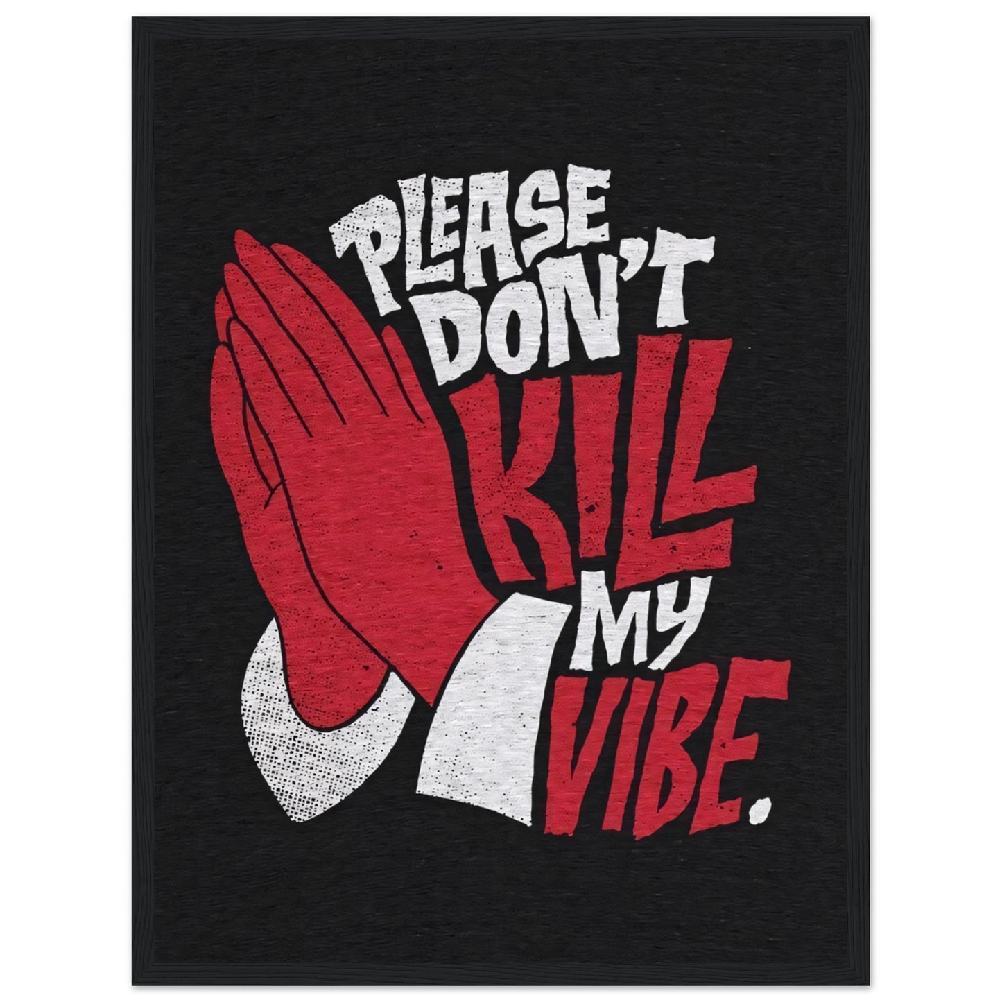 Please Don´t Kill My Vibe - Poster