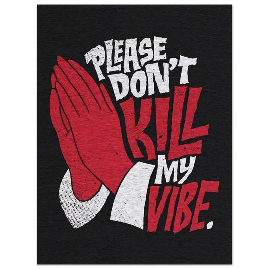Please Don´t Kill My Vibe - Poster